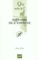 Couverture du livre « Histoire de l'espagne (21e ed) qsj 275 » de Pierre Vilar aux éditions Que Sais-je ?