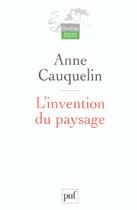 Couverture du livre « L'INVENTION DU PAYSAGE (3e édition) » de Anne Cauquelin aux éditions Puf