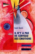 Couverture du livre « Il n'y a pas de cerveau des emotions » de Louis Quere aux éditions Puf