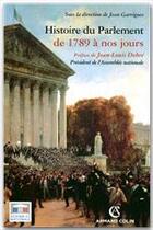 Couverture du livre « Histoire du parlement de 1789 à nos jours » de Jean Garrigues aux éditions Armand Colin