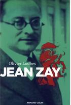Couverture du livre « Jean Zay ; républicain jusqu'au martyre » de Olivier Loubes aux éditions Armand Colin