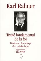Couverture du livre « Traite fondamental de la foi » de Rahner K aux éditions Cerf