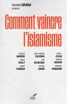 Couverture du livre « Comment vaincre l'islamisme » de Mohammed Sifaoui et Collectif aux éditions Cerf