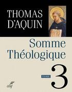 Couverture du livre « Somme théologique Tome 3 » de Thomas D'Aquin aux éditions Cerf