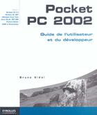 Couverture du livre « Pocket PC 2002 : Guide de l'utilisateur et du développeur » de Bruno Vidal aux éditions Eyrolles