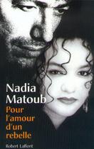 Couverture du livre « Pour l'amour d'un rebelle » de Nadia Matoub aux éditions Robert Laffont