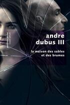 Couverture du livre « La maison des sables et des brumes » de Andre Dubus Iii aux éditions Robert Laffont