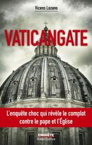 Couverture du livre « Vaticangate : L'enquête choc qui révèle le complot contre le pape et l'Église » de Vicens Lozano aux éditions Robert Laffont