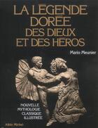 Couverture du livre « La legende doree des dieux et des heros - nouvelle mythologie classique » de Mario Meunier aux éditions Albin Michel