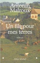 Couverture du livre « Un fils pour mes terres » de Antonin Malroux aux éditions Albin Michel