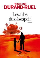 Couverture du livre « Les ailes du désespoir » de Roselyne Durand-Ruel aux éditions Albin Michel