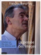 Couverture du livre « La pensée des images » de Francois Boespflug aux éditions Bayard