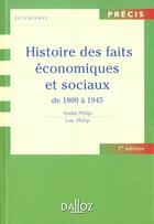 Couverture du livre « Histoire Des Faits Economiques Et Sociaux De 1800 A 1945 - 1ere Ed. » de Philip-L aux éditions Dalloz