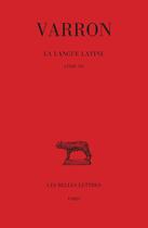 Couverture du livre « La Langue latine. Tome III : Livre VII » de Varron aux éditions Belles Lettres