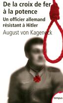 Couverture du livre « De la croix de fer à la potence ; un officier allemand résistant à Hitler » de August Von Kageneck aux éditions Tempus/perrin