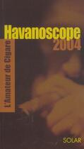 Couverture du livre « Havanoscope 2004 » de Jean-Alphonse Richard aux éditions Solar