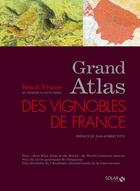 Couverture du livre « Grand atlas des vignobles de France (édition 2016) » de Benoit France aux éditions Solar