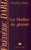 Couverture du livre « Le maitre de plaisir » de Frederic Dard aux éditions Fleuve Editions