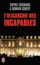 Couverture du livre « L'oligarchie des incapables » de Sophie Coignard aux éditions J'ai Lu