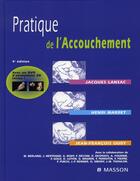 Couverture du livre « Pratique de l'accouchement (4e édition) » de Jacques Lansac et Henri Marret et Jean-Francois Oury aux éditions Elsevier-masson