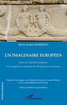 Couverture du livre « Un imaginaire européen ; essai sur l'identité européenne et les imaginaires nationaux des Portugais et des Français » de Maria Isabel Barreno aux éditions L'harmattan