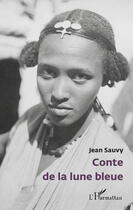 Couverture du livre « Conte de la lune bleue » de Jean Sauvy aux éditions Editions L'harmattan