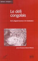 Couverture du livre « Le défi congolais : De la dégénérescence à la renaissance » de Joseph Kamanda Kimona-Mbinga aux éditions Editions L'harmattan