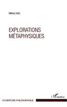 Couverture du livre « Explorations métaphysiques » de Miklos Veto aux éditions Editions L'harmattan