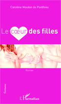 Couverture du livre « Coeur des filles » de Caroline Mouton De Ponthieu aux éditions L'harmattan