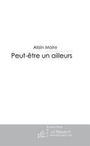 Couverture du livre « Peut-être un ailleurs » de Maire-A aux éditions Editions Le Manuscrit