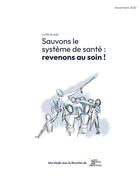 Couverture du livre « Sauvons le système de santé : revenons au soin ! » de Up For Humanness aux éditions Le Manuscrit