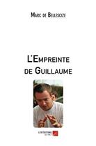 Couverture du livre « L'empreinte de Guillaume » de Marc De Bellescize aux éditions Editions Du Net