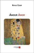 Couverture du livre « Amour amor » de Nathalie Cougny aux éditions Editions Du Net