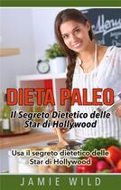 Couverture du livre « Dieta paleo - il segreto dietetico delle star di hollywood ; usa il segreto dietetico delle star di Hollywood » de Jamie Wild aux éditions Books On Demand