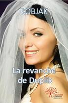 Couverture du livre « La revanche de duplik » de Robjak Robjak aux éditions Edilivre