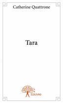 Couverture du livre « Tara » de Catherine Quattrone aux éditions Edilivre