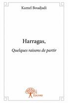 Couverture du livre « Harragas, quelques raisons de partir » de Kamel Boudjadi aux éditions Edilivre