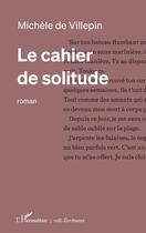 Couverture du livre « Le cahier de solitude » de Michele De Villepin aux éditions L'harmattan