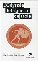 Couverture du livre « L'odyssée de la guerre de Troie » de Severine Marchay-Cheinet aux éditions Ellipses