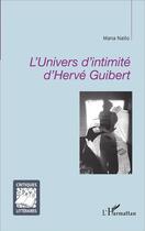 Couverture du livre « L'univers d'intimité d'Hervé Guibert » de Mana Naito aux éditions L'harmattan