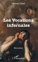 Couverture du livre « Les vocations infernales » de Thomas Clavel aux éditions L'harmattan