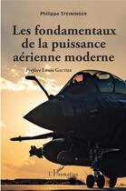 Couverture du livre « Les fondamentaux de la puissance aérienne moderne » de Philippe Steininger aux éditions L'harmattan