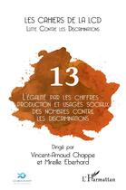 Couverture du livre « L'égalité par les chiffres : production et usages sociaux des nombres contre les discriminations » de Mireille Eberhard et Cincent-Arnaud Chappe aux éditions L'harmattan