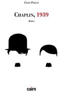 Couverture du livre « Chaplin, 1939 » de Cliff Paille aux éditions Cairn