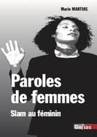 Couverture du livre « Paroles de femme : slam et poésie au féminin » de Marie Martias aux éditions Golias