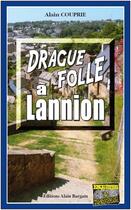 Couverture du livre « Drague folle à Lannion » de Alain Couprie aux éditions Bargain
