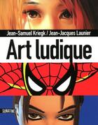 Couverture du livre « Art ludique » de Jean-Jacques Launier aux éditions Sonatine