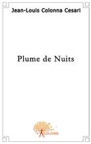 Couverture du livre « Plume de nuits » de Jean-Louis Colonna Cesari aux éditions Edilivre