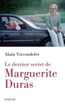 Couverture du livre « Le dernier secret de Marguerite Duras » de Alain Vircondelet aux éditions Ecriture