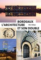 Couverture du livre « Bordeaux ; l'architecture et son double » de Marc Saboya aux éditions Le Festin